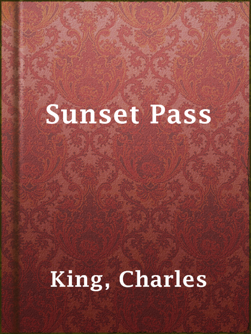 Title details for Sunset Pass by Charles King - Available
